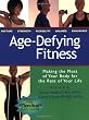 Age-Defying Fitness: Making the Most of Your Body for the Rest of Your Life [With Free Thera-Band Elastic Exerciser]