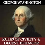 George Washington's Rules of Civility & Decent Behavior | [George Washington]