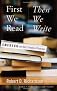 First We Read, Then We Write: Emerson on the Creative Process 1st (first) Edition by Richardson, Robert D. (2009)