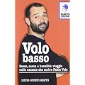 Volo basso. Sesso, spinelli e banalit�: viaggio nelle cazzate che scrive Fabio Volo
