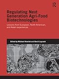 Regulating next generation agri-food bio-technologies : lessons from European, North American and Asian experiences