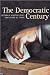 The Democratic Century (Julian J. Rothbaum Distinguished Lecture Series)