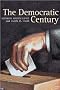 The Democratic Century (Julian J. Rothbaum Distinguished Lecture Series)