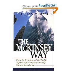 The McKinsey Way: Using the Techniques of the World's Top Strategic Consultants to Help You and Your Business