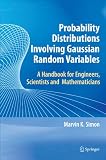 Probability Distributions Involving Gaussian Random Variables: A Handbook for Engineers and Scientists (Springer International Series in Engineering and Computer Science)
