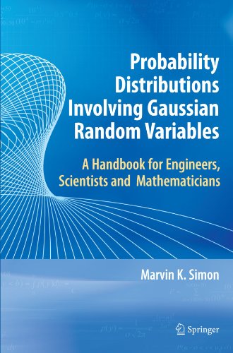 Probability Distributions Involving Gaussian Random Variables: A Handbook for Engineers and Scientists (International Series in Engineering and Computer Science)