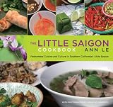 The Little Saigon Cookbook: Vietnamese Cuisine and Culture in Southern California s Little Saigon
