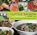 The Little Saigon Cookbook: Vietnamese Cuisine and Culture in Southern California's Little Saigon