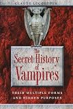  : The Secret History of Vampires: Their Multiple Forms and Hidden Purposes