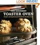 The Gourmet Toaster Oven: Simple and Sophisticated Meals for the Busy Cook