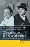 Wir schnallen den G&uuml;rtel weiter: Eine Essenz aus "H&auml;uptling Eigener Herd" - Wiglaf Droste, Vincent Klink