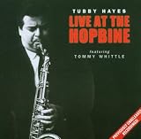 TUBBY HAYES/LIVE AT THE HOPBINE