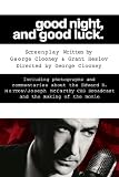 George Clooney in the book Good Night, and Good Luck.: The Screenplay and History Behind the Landmark Movie (Newmarket Shooting Script)