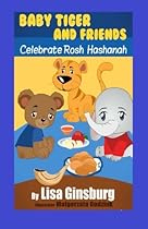 Baby Tiger and Friends Celebrate Rosh Hashanah (Baby Tiger and Friends Celebrate the Jewish Holidays) (Volume 5)