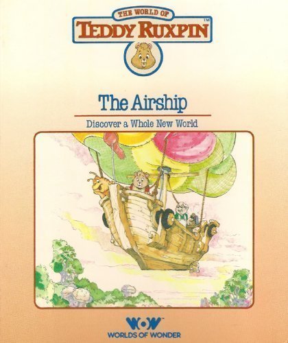 The Airship: Discover a Whole New World (The World of Teddy Ruxpin: Book and Cassette)