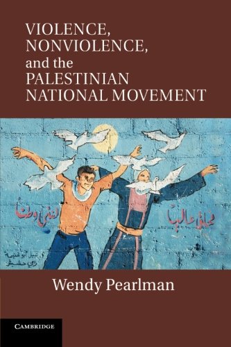 Violence, Nonviolence, and the Palestinian National Movement