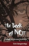 The Book of Not: A Sequel to Nervous Conditions