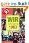 Wir vom Jahrgang 1983 - Kindheit und Jugend