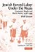 Jewish Forced Labor Under the Nazis: Economic Needs and Racial Aims, 1938-1944