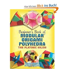Beginner's Book of Modular Origami Polyhedra: The Platonic Solids (Beginner's Book Of... (Dover Publications))