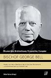 Produkt-Bild: Bischof George Bell: Reden vor dem Oberhaus des Britischen Parlaments und Briefwechsel mit Rudolf He&szlig;
