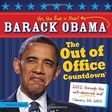 2012 Barack Obama Out of Office Countdown wall calendar: Yes, The End is Near