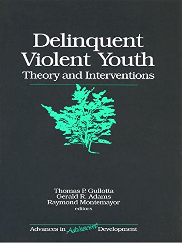 Delinquent Violent Youth: Theory and Interventions (Advances in Adolescent Development)