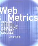 Web Metrics: Proven Methods for Measuring Web Site Success Web Metrics: Proven Methods for Measuring Web Site Success