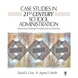 case studies in 21st century school administration addressing challenges for educational leadership