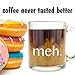 meh. - Glass Coffee Mug