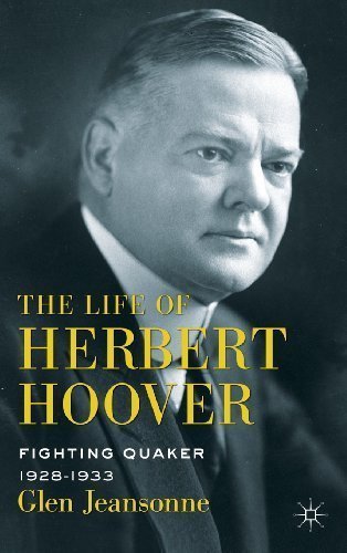 The Life of Herbert Hoover: Fighting Quaker, 1928-1933 by Jeansonne, Glen Published by Palgrave Macmillan 1st (first) edition (2012) Hardcover