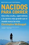 Nacidos para correr: Superatletas, una tribu oculta y la carrera mas grande que el mundo nunca ha visto (Vintage Espanol) (Spanish Edition)