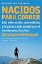 Nacidos Para Correr: Una Tribu Oculta, Superatletas y la Carrera Mas Grande Que el Mundo Nunca Ha Visto = Born to Run (Vintage Espanol)