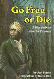 By Jeri Chase Ferris - Go Free or Die: A Story about Harriet Tubman (Creative Minds Biog (1988-01-16) [Paperback]