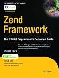 Zend Framework: The Official Programmer’s Reference Guide (Zend Press)