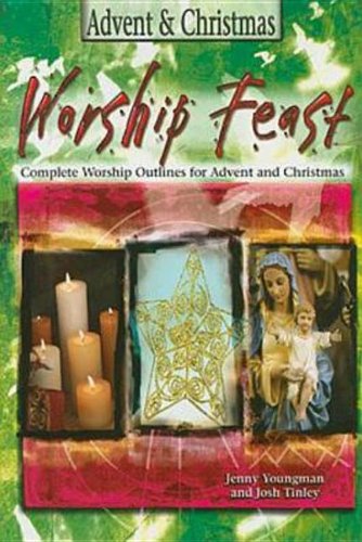 Worship Feast - Advent & Christmas: Worship Experiences to Celebrate the Season