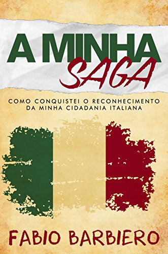 A Minha Saga: Como conquistei o reconhecimento da minha cidadania italiana (Portuguese Edition)
 By Fabio Barbiero A Minha Saga: Como conquistei o reconhecimento da minha cidadania italiana (Portuguese Edition)
 By Fabio Barbiero