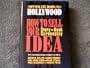Opening the Doors to Hollywood: How to Sell Your Idea, Story, Book, Screenplay