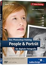 Das Photoshop-Training f&uuml;r digitale Fotografie: People & Portr&auml;t. Aktuell zu Photoshop CS3