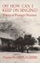 Oh How Can I Keep On Singing?: Voices of Pioneer Women