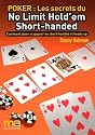 Poker : Secrets du No Limit Hold'em Short-handed : Comment jouer et gagner en Short-handed et heads up
