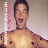 Let Love Be Your Energy - Robbie Williams