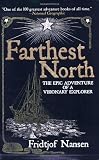 Farthest North: The Epic Adventure of a Visionary Explorer