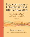 Foundations in Craniosacral Biodynamics: Breath of Life and Fundamental Skills v. 1
