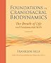 Foundations in Craniosacral Biodynamics: Breath of Life and Fundamental Skills v. 1
