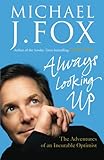 Always looking up : the adventures of an incurable optimist