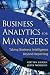 Business Analytics for Managers: Taking Business Intelligence Beyond Reporting (Wiley and SAS Business Series)
