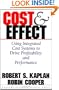 Cost & Effect: Using Integrated Cost Systems to Drive Profitability and Performance