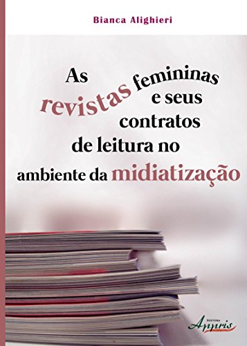 As Revistas Femininas e Seus Contratos de Leitura no Ambiente da Midiatização (Portuguese Edition)