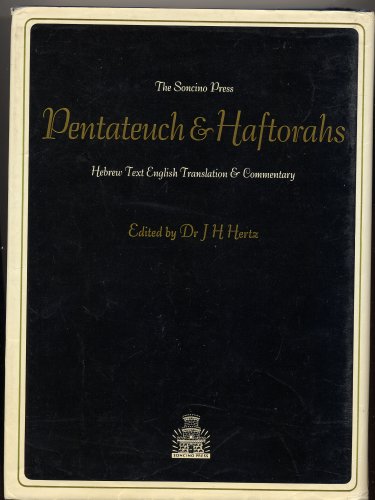 THE PENTATEUCH AND HAFTORAHS: HEBREW TEXT, ENGLISH TRANSLATION AND COMMENTARY edited by Dr. J. H. Hertz (THE SONCINO PRESS Second Edition, 13th Impression HARDCOVER in Dust Jacket)
